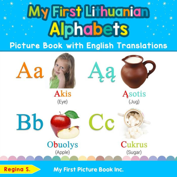 My First Lithuanian Alphabets Picture Book with English Translations: Bilingual Early Learning & Easy Teaching Books for Kids