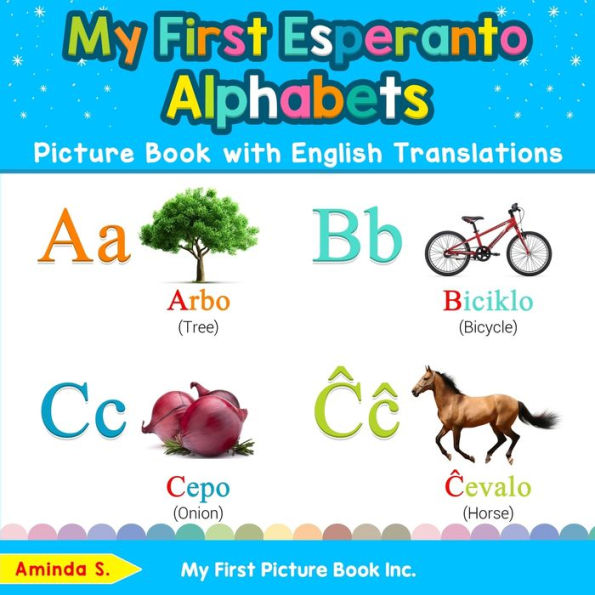My First Esperanto Alphabets Picture Book with English Translations: Bilingual Early Learning & Easy Teaching Books for Kids