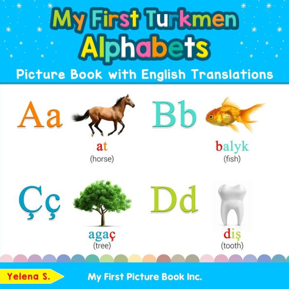 My First Turkmen Alphabets Picture Book with English Translations: Bilingual Early Learning & Easy Teaching Books for Kids