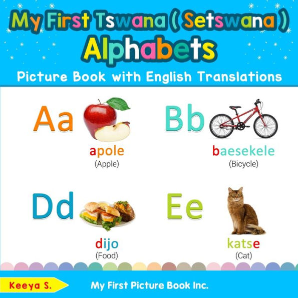 My First Tswana ( Setswana ) Alphabets Picture Book with English Translations: Bilingual Early Learning & Easy Teaching Books for Kids