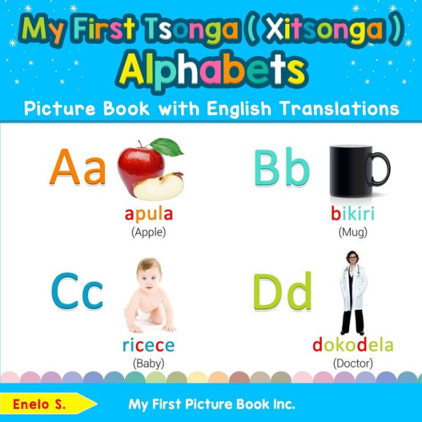 My First Tsonga ( Xitsonga ) Alphabets Picture Book with English Translations: Bilingual Early Learning & Easy Teaching Books for Kids