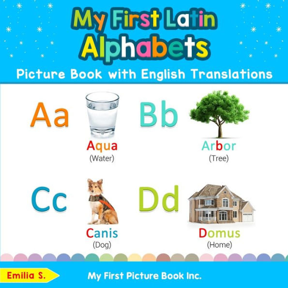 My First Latin Alphabets Picture Book with English Translations: Bilingual Early Learning & Easy Teaching Books for Kids
