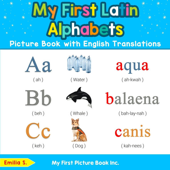 My First Latin Alphabets Picture Book with English Translations: Bilingual Early Learning & Easy Teaching Books for Kids
