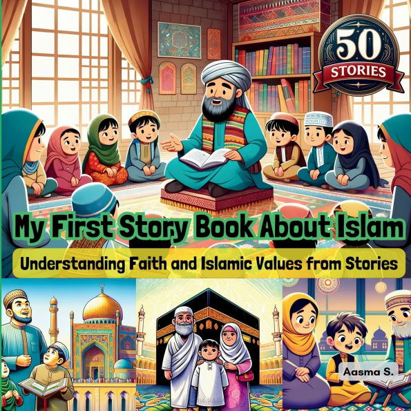My First Story Book About Islam: Understanding Faith and Islamic Values from Stories