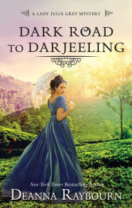 Title: Dark Road to Darjeeling (Lady Julia Grey Series #4), Author: Deanna Raybourn
