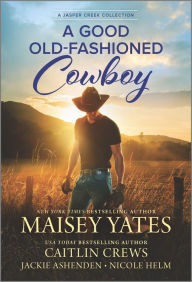 Free audio books to download to ipad A Good Old-Fashioned Cowboy by Maisey Yates, Caitlin Crews, Nicole Helm, Jackie Ashenden