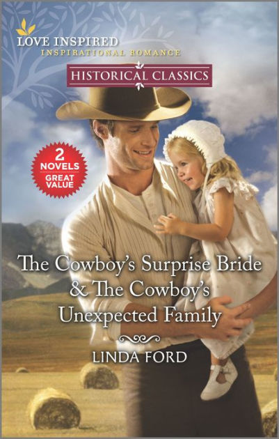 The Cowboy's Surprise Bride & The Cowboy's Unexpected Family by Linda ...