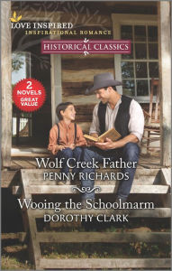 Title: Wolf Creek Father & Wooing the Schoolmarm, Author: Penny Richards