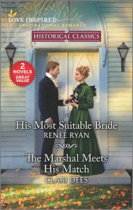 Title: His Most Suitable Bride and The Marshal Meets His Match, Author: Renee Ryan