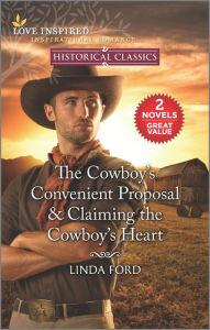 Title: The Cowboy's Convenient Proposal & Claiming the Cowboy's Heart, Author: Linda Ford