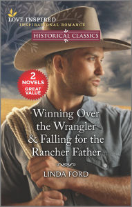 Free download books in greek pdf Winning Over the Wrangler & Falling for the Rancher Father by Linda Ford English version 9780369703217 CHM ePub