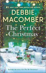 Title: The Perfect Christmas: A Holiday Romance Novel, Author: Debbie Macomber