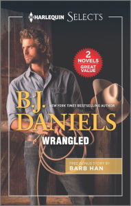 Title: Wrangled and Delivering Justice: Two Thrilling Cowboy Romance Novels, Author: B. J. Daniels