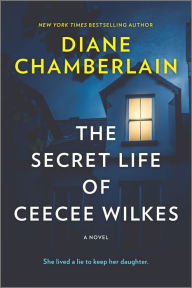 Title: The Secret Life of CeeCee Wilkes, Author: Diane Chamberlain