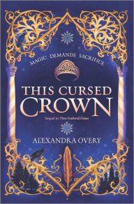 Title: This Cursed Crown, Author: Alexandra Overy