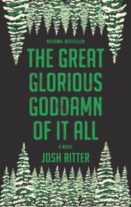 Title: The Great Glorious Goddamn of It All, Author: Josh Ritter