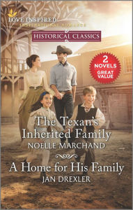 Title: The Texan's Inherited Family and A Home for His Family, Author: Noelle Marchand