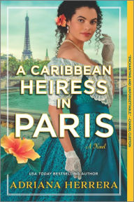 Title: A Caribbean Heiress in Paris: A Historical Romance, Author: Adriana Herrera