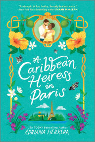 Title: A Caribbean Heiress in Paris: A Historical Romance, Author: Adriana Herrera