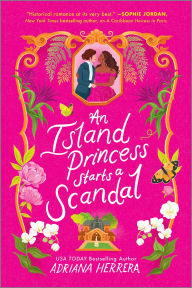 Title: An Island Princess Starts a Scandal, Author: Adriana Herrera