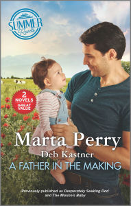 Book downloads free pdf A Father in the Making by Marta Perry, Deb Kastner