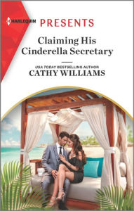 Title: Claiming His Cinderella Secretary: An Uplifting International Romance, Author: Cathy Williams