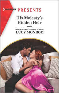 Title: His Majesty's Hidden Heir, Author: Lucy Monroe