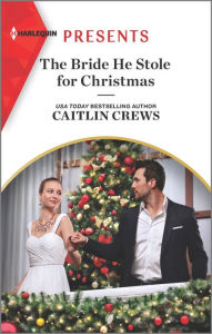 Title: The Bride He Stole for Christmas: A Holiday Romance Novel, Author: Caitlin Crews