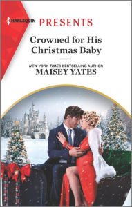 Title: Crowned for His Christmas Baby: A Winter Romance, Author: Maisey Yates