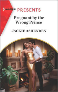 Title: Pregnant by the Wrong Prince: An Uplifting International Romance, Author: Jackie Ashenden