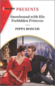 Free text book downloader Snowbound with His Forbidden Princess 9781335568564 by Pippa Roscoe RTF