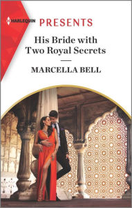 Books online reddit: His Bride with Two Royal Secrets by Marcella Bell 9781335568625