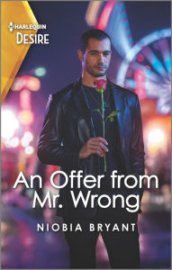 Title: An Offer from Mr. Wrong: An opposites attract, faking it romance, Author: Niobia Bryant