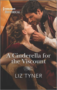 Title: A Cinderella for the Viscount: A Regency Historical Romance, Author: Liz Tyner