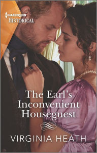 Title: The Earl's Inconvenient Houseguest, Author: Virginia Heath