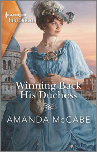 Title: Winning Back His Duchess, Author: Amanda McCabe