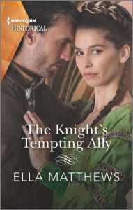 Title: The Knight's Tempting Ally, Author: Ella Matthews