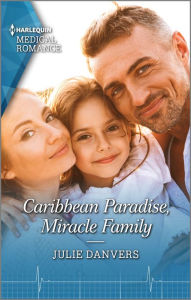 Title: Caribbean Paradise, Miracle Family: Get swept away with this sparkling summer romance!, Author: Julie Danvers