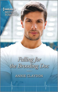 Title: Falling for the Brooding Doc, Author: Annie Claydon