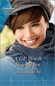 Title: A GP Worth Staying For, Author: Louisa Heaton