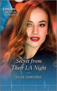 Title: Secret from Their LA Night: Get swept away with this sparkling summer romance!, Author: Julie Danvers