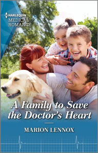 Title: A Family to Save the Doctor's Heart, Author: Marion Lennox