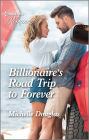 Billionaire's Road Trip to Forever: Get swept away with this irresistible road trip romance!