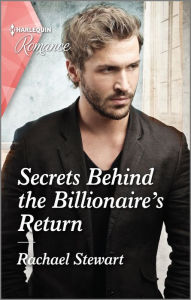 Title: Secrets Behind the Billionaire's Return, Author: Rachael Stewart