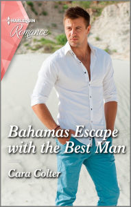 Title: Bahamas Escape with the Best Man, Author: Cara Colter