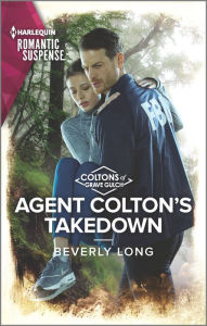 Title: Agent Colton's Takedown, Author: Beverly Long