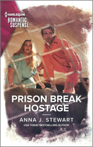 Title: Prison Break Hostage, Author: Anna J. Stewart