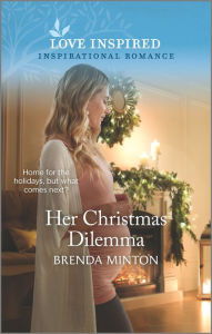 Download free ebooks for kindle Her Christmas Dilemma: An Uplifting Inspirational Romance 9781335758934 (English literature)