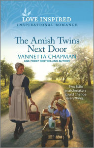 Free books no download The Amish Twins Next Door: An Uplifting Inspirational Romance by Vannetta Chapman 9781335567666 PDB