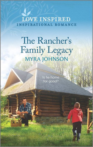 The Rancher's Family Legacy: An Uplifting Inspirational Romance